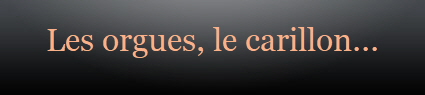 Les orgues, le carillon...